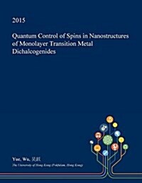 Quantum Control of Spins in Nanostructures of Monolayer Transition Metal Dichalcogenides (Paperback)