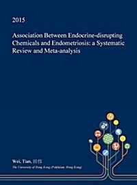 Association Between Endocrine-Disrupting Chemicals and Endometriosis: A Systematic Review and Meta-Analysis (Hardcover)