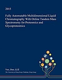 Fully Automatable Multidimensional Liquid Chromatography with Online Tandem Mass Spectrometry for Proteomics and Glycoproteomics (Paperback)
