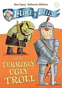 Sir Lance-a-Little and the Terribly Ugly Troll : Book 4 (Paperback)