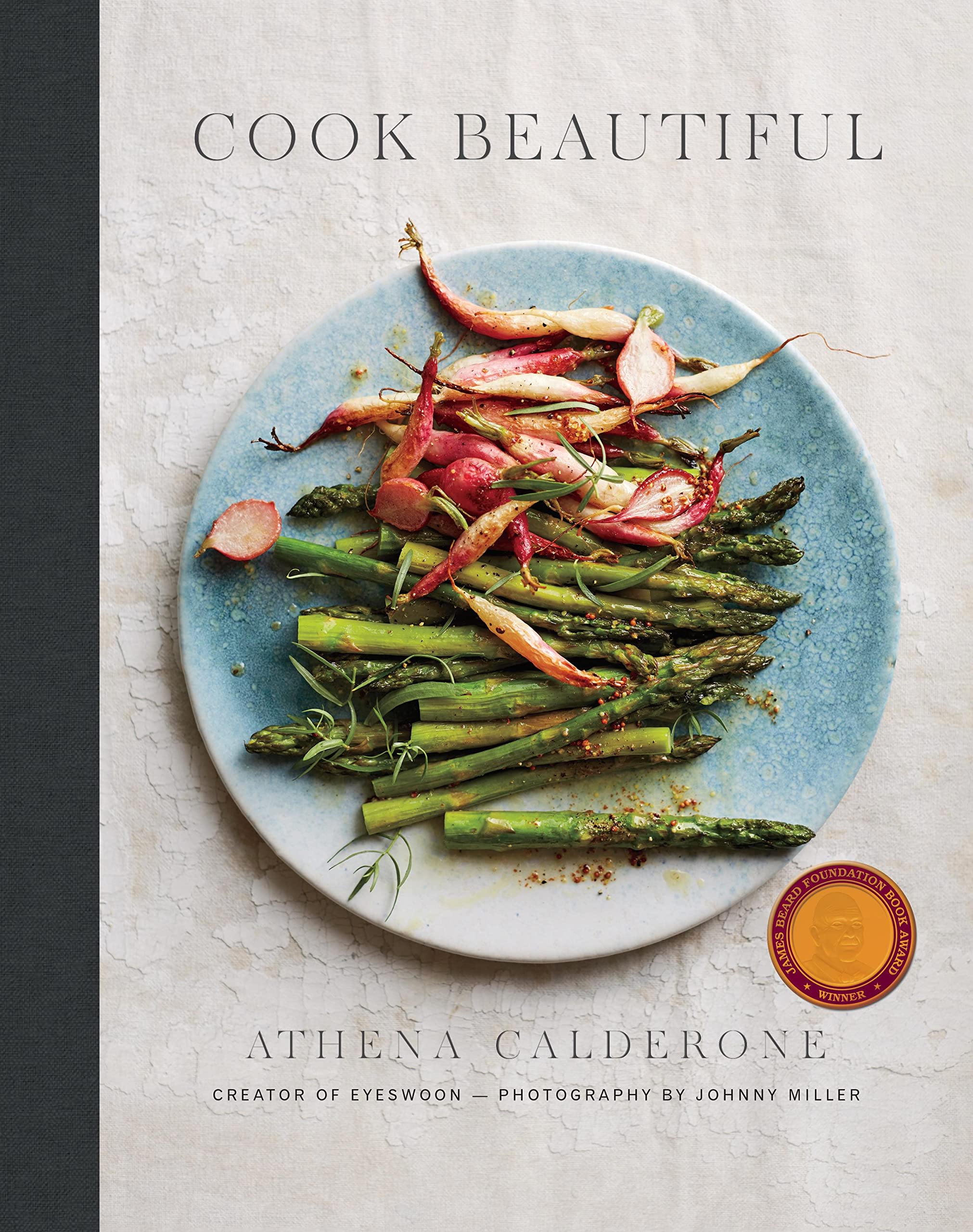 Cook Beautiful: Delicious Recipes and Exquisite Presentations (Hardcover)