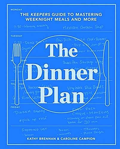 Dinner Plan: Simple Weeknight Recipes and Strategies for Every Schedule (a Keepers Cookbook) (Hardcover)