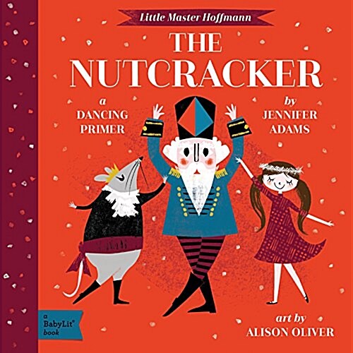 The Nutcracker: A Babylit(r) Dancing Primer (Board Books)