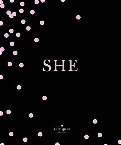 Kate Spade New York: She: Muses, Visionaries and Madcap Heroines (Hardcover)