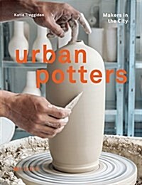 Urban Potters: Makers in the City (Hardcover)