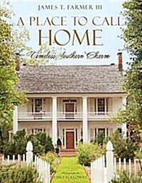 A Place to Call Home: Timeless Southern Charm (Hardcover)