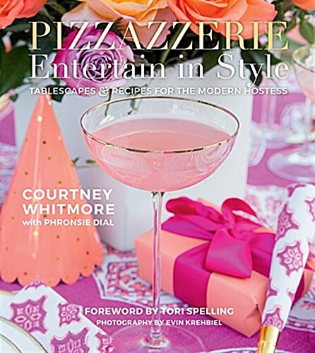Pizzazzerie: Entertain in Style: Tablescapes & Recipes for the Modern Hostess (Hardcover)