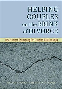 Helping Couples on the Brink of Divorce: Discernment Counseling for Troubled Relationships (Hardcover)