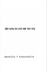 Do You Want Me to Cry (Paperback)