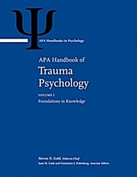 APA Handbook of Trauma Psychology: Volume 1: Foundations in Knowledge Volume 2: Trauma Practice (Hardcover)