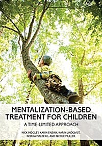 Mentalization-Based Treatment for Children: A Time-Limited Approach (Hardcover)