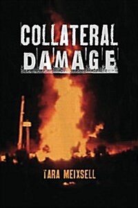 Collateral Damage: A Chronicle of Lives Devastated by Gas and Oil Development and the Valient Grassroots Fight to Effect Political and Le (Paperback)