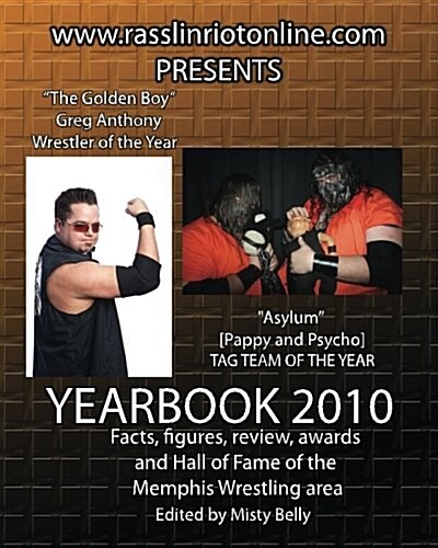 WWW.Rasslinriotonline.com Presents Yearbook 2010 (Paperback)