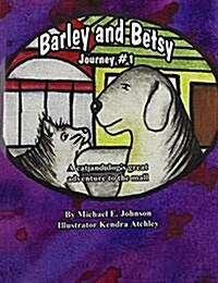 Barley and Betsy: Journey #1 a Cat and Dogs Great Adventure to the Mall (Paperback)