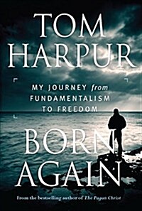 Born Again: My Journey from Fundamentalism to Freedom (Paperback)