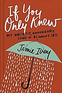 [중고] If You Only Knew: My Unlikely, Unavoidable Story of Becoming Free (Hardcover)