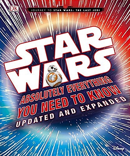 Star Wars: Absolutely Everything You Need to Know, Updated and Expanded (Hardcover)