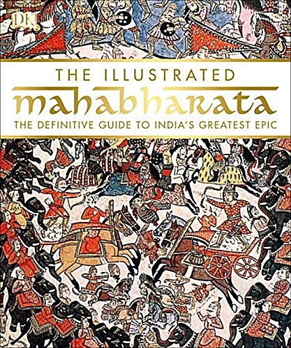 The Illustrated Mahabharata: The Definitive Guide to Indias Greatest Epic (Hardcover)