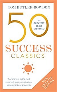 50 Success Classics : Your Shortcut to the Most Important Ideas on Motivation, Achievement, and Prosperity (Paperback)