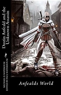 Dustin Anfeald and the Unknown Assassin: Anfealds World (Paperback)