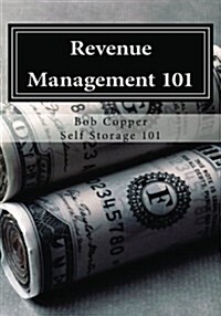 Revenue Management 101: Using Effective Techniques to Increase Revenues and Asset Value (Paperback)