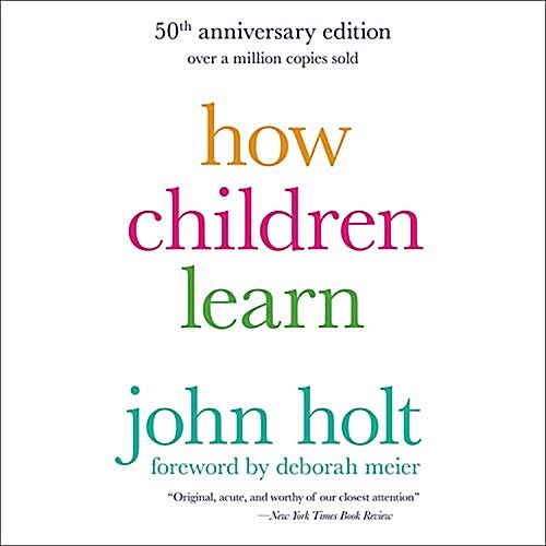 How Children Learn, 50th Anniversary Edition Lib/E (Audio CD)