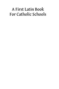 A First Latin Books for Catholic Schools (Paperback)