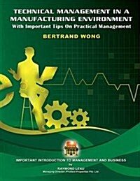 Technical Management in a Manufacturing Environment: With Important Tips on Practical Management (Paperback)