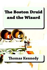 The Boston Druid and the Wizard (Paperback)