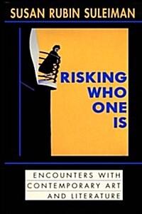Risking Who One Is: : Encounters with Contemporary Art and Literature (Paperback)