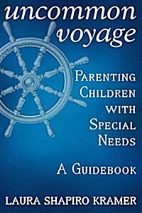 Uncommon Voyage: Parenting Children with Special Needs - A Guidebook (Paperback)