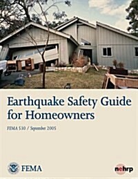 Earthquake Safety Guide for Homeowners (Fema 530 / September 2005) (Paperback)