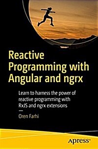 Reactive Programming with Angular and Ngrx: Learn to Harness the Power of Reactive Programming with Rxjs and Ngrx Extensions (Paperback)