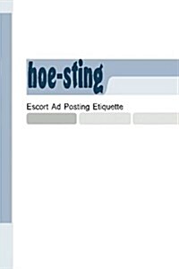 Hoe-Sting: Escort Ad Posting Etiquette (Paperback)
