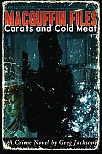 Macguffin Files: Carats and Cold Meat (Paperback)