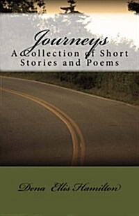 Journeys: A Collection of Short Stories and Poems (Paperback)