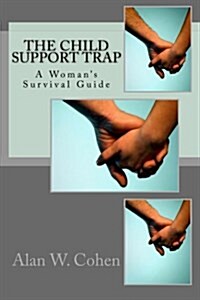 The Child Support Trap a Womans Survival Guide: A Womans Survival Guide (Paperback)