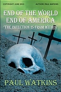 End of the World, End of America, The Infection Is from Within (Paperback)