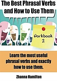 The Best Phrasal Verbs and How to Use Them: Workbook 2 (Paperback)