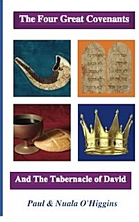 The Four Great Covenants & the Tabernacle of David: The Dynamic Connection Between Christians & Jews (Paperback)