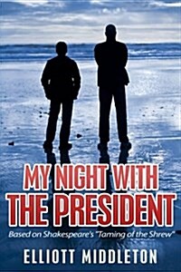 My Night with the President: Based on Shakespeares Taming of the Shrew (Paperback)