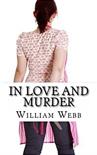 In Love and Murder: Crimes of Passion That Shocked the World (Paperback)