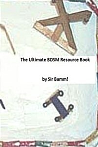The Ultimate Bdsm Resource Book (Paperback)