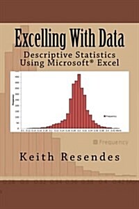 Excelling with Data: Descriptive Statistics Using MS Excel (Paperback)
