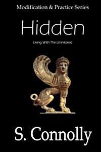 Hidden: Living with the Uninitiated (Paperback)