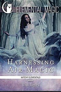 Harnessing Air Magic (Witchy Elementals) (Paperback)