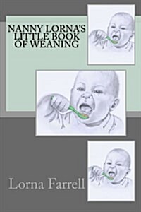 Nanny Lornas Little Book of Weaning (Paperback)