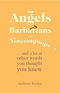 Angels, Barbarians, and Nincompoops (Hardcover)