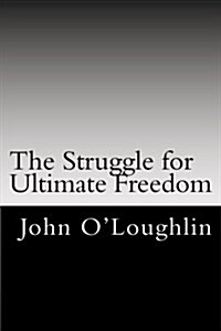 The Struggle for Ultimate Freedom (Paperback)