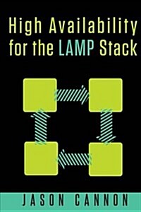 High Availability for the Lamp Stack: Eliminate Single Points of Failure and Increase Uptime for Your Linux, Apache, MySQL, and PHP Based Web Applicat (Paperback)